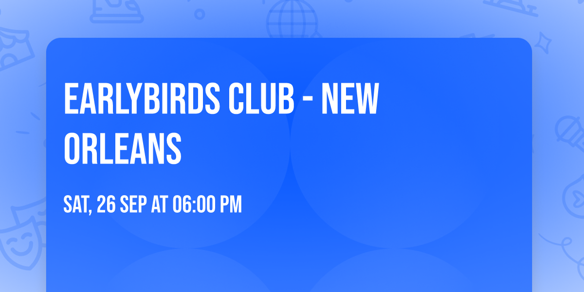 Earlybirds Club - New Orleans