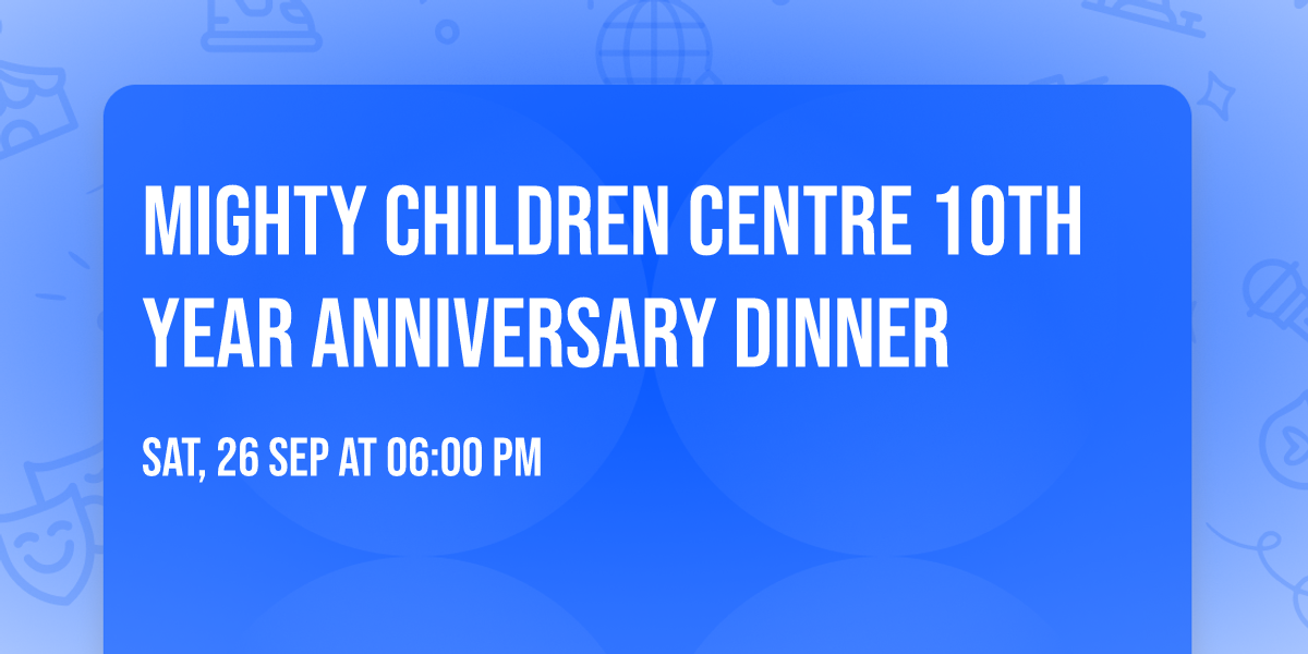 Mighty Children Centre 10th Year Anniversary Dinner