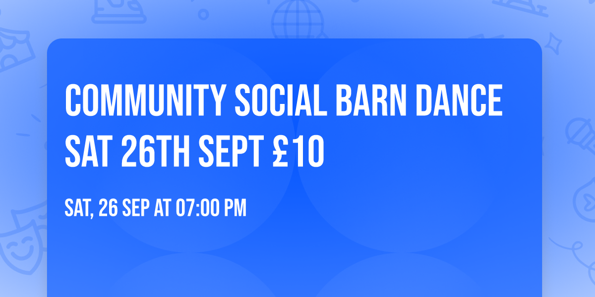 Community Social Barn Dance Sat 26th Sept \u00a310