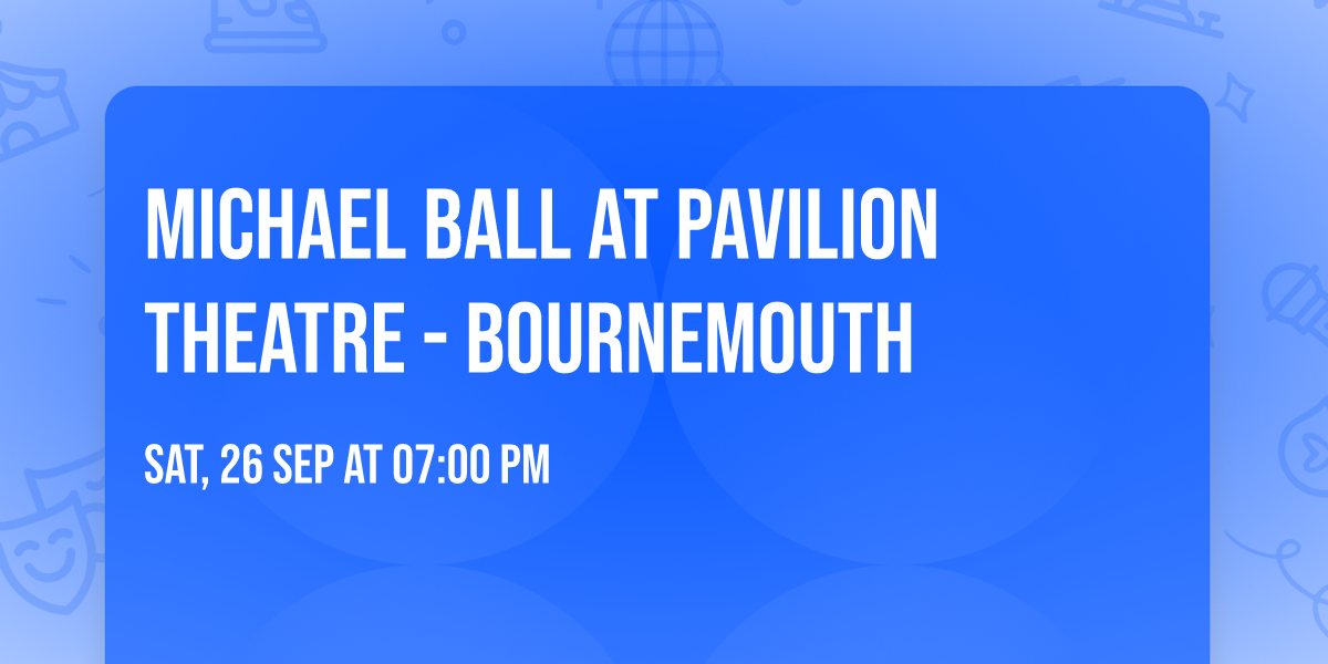Michael Ball at Pavilion Theatre - Bournemouth
