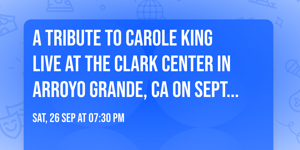 A Tribute to Carole King Live at the Clark Center in Arroyo Grande, CA on September, 26th, 2026.