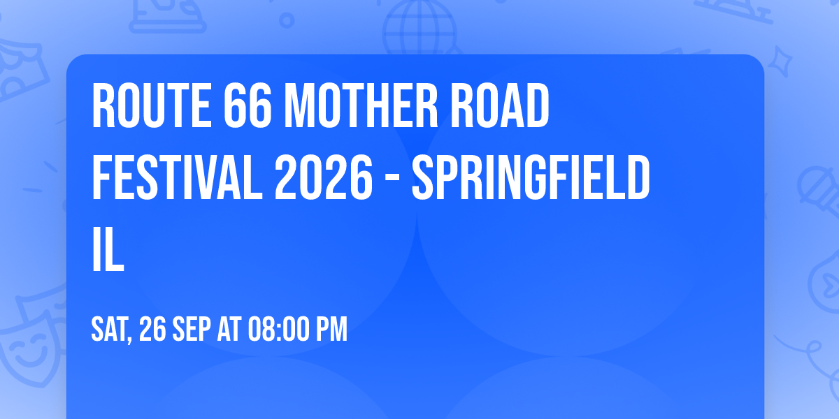 Route 66 Mother Road Festival 2026 - Springfield IL