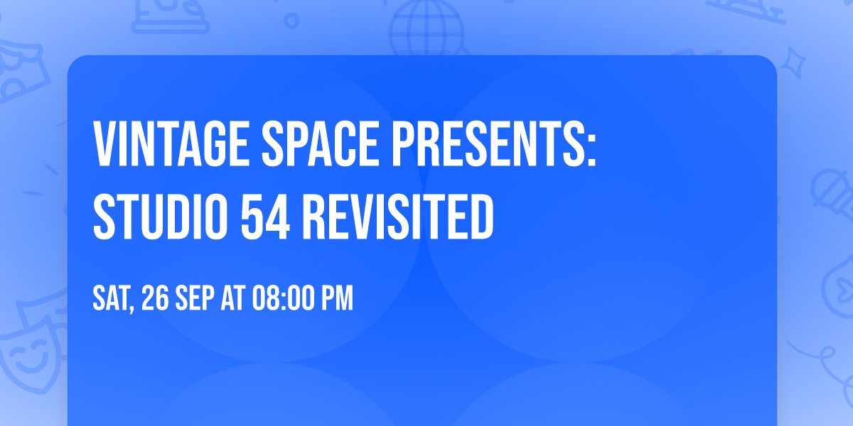 Vintage Space Presents: Studio 54 Revisited 