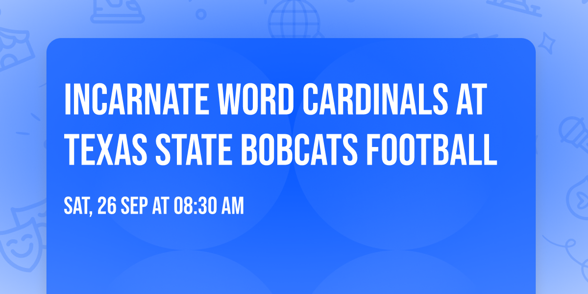 Incarnate Word Cardinals at Texas State Bobcats Football