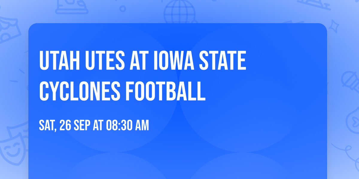 Utah Utes at Iowa State Cyclones Football