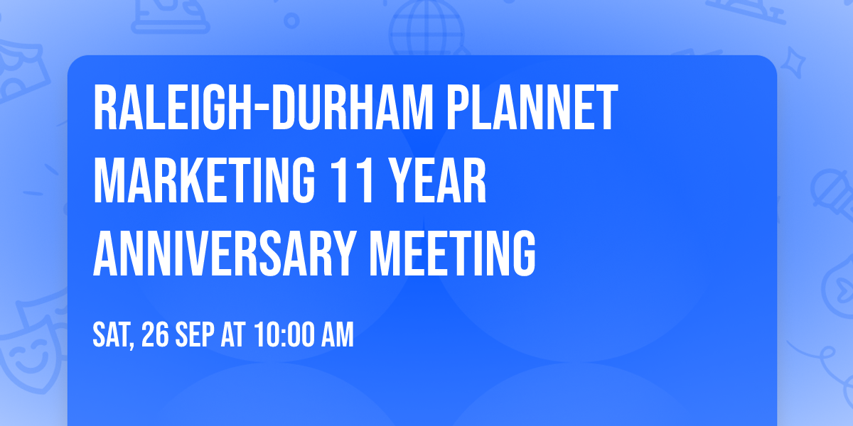 Raleigh-Durham PlanNet Marketing 11 Year Anniversary Meeting