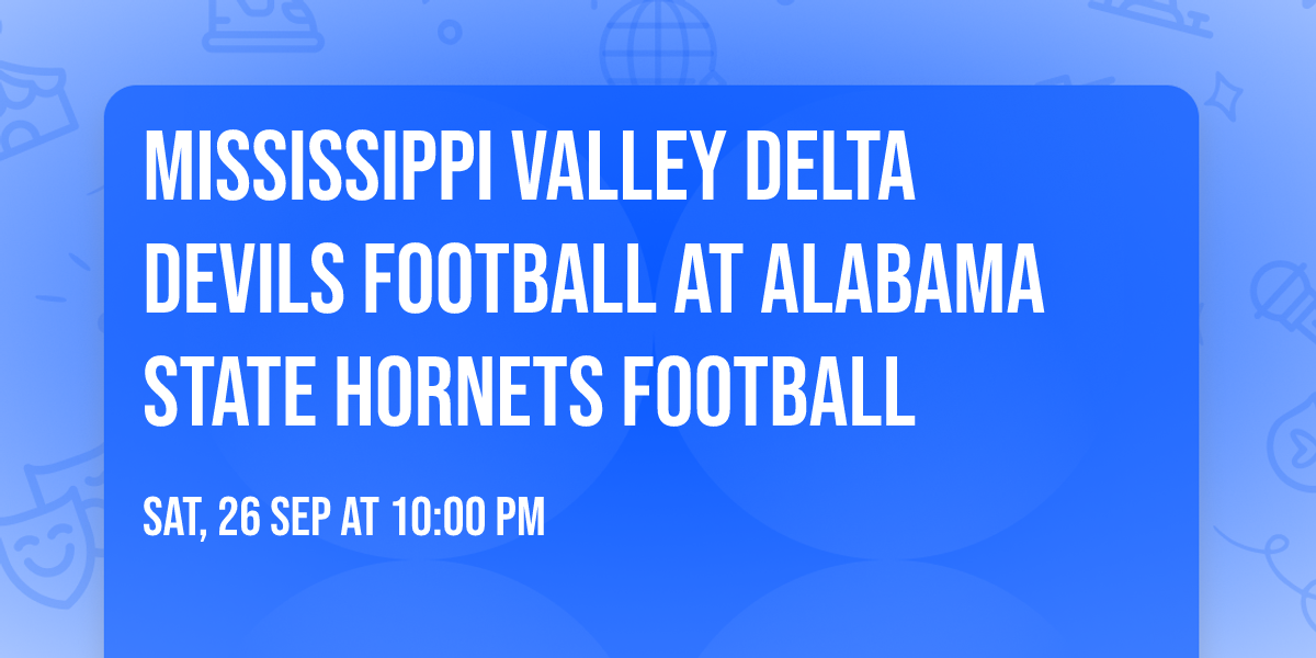 Mississippi Valley Delta Devils Football at Alabama State Hornets Football