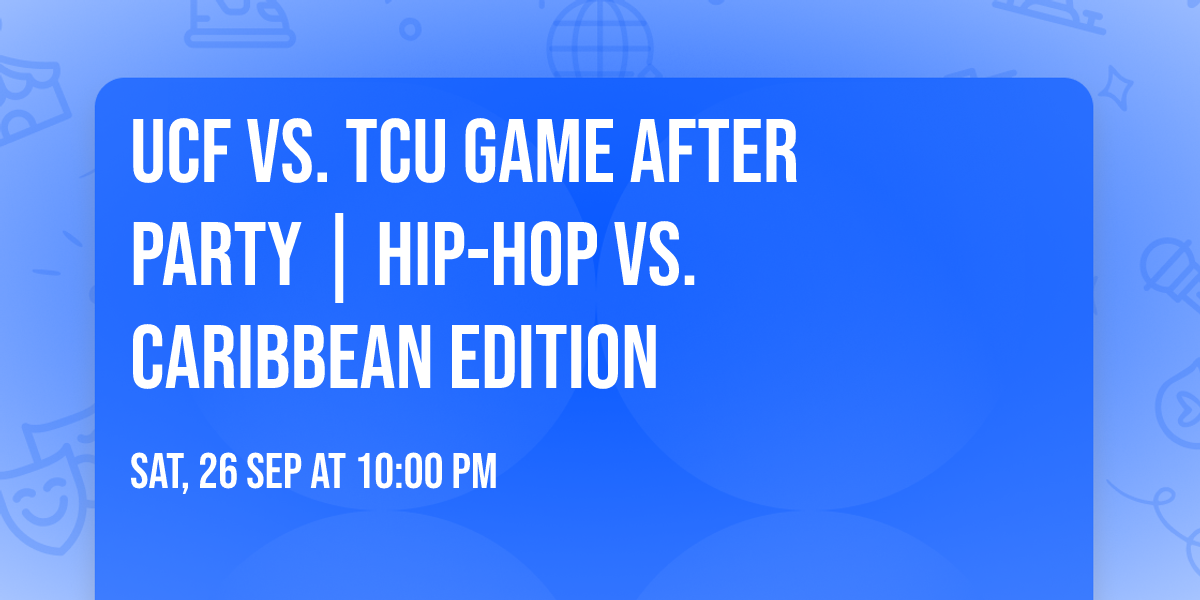 UCF Vs. TCU  Game After Party | Hip-Hop Vs. Caribbean Edition