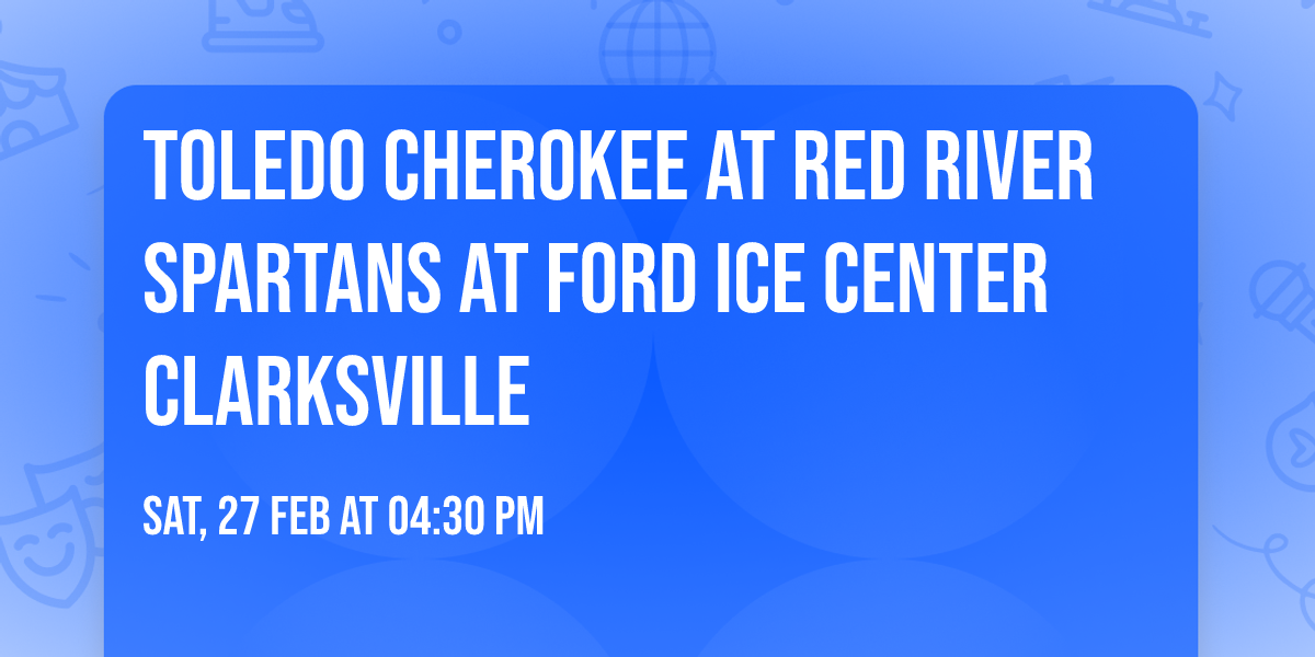 Toledo Cherokee at Red River Spartans at Ford Ice Center Clarksville