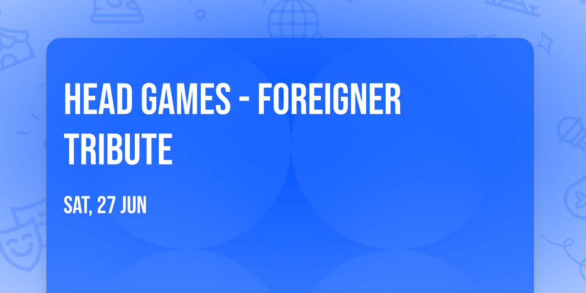 Head Games - Foreigner Tribute