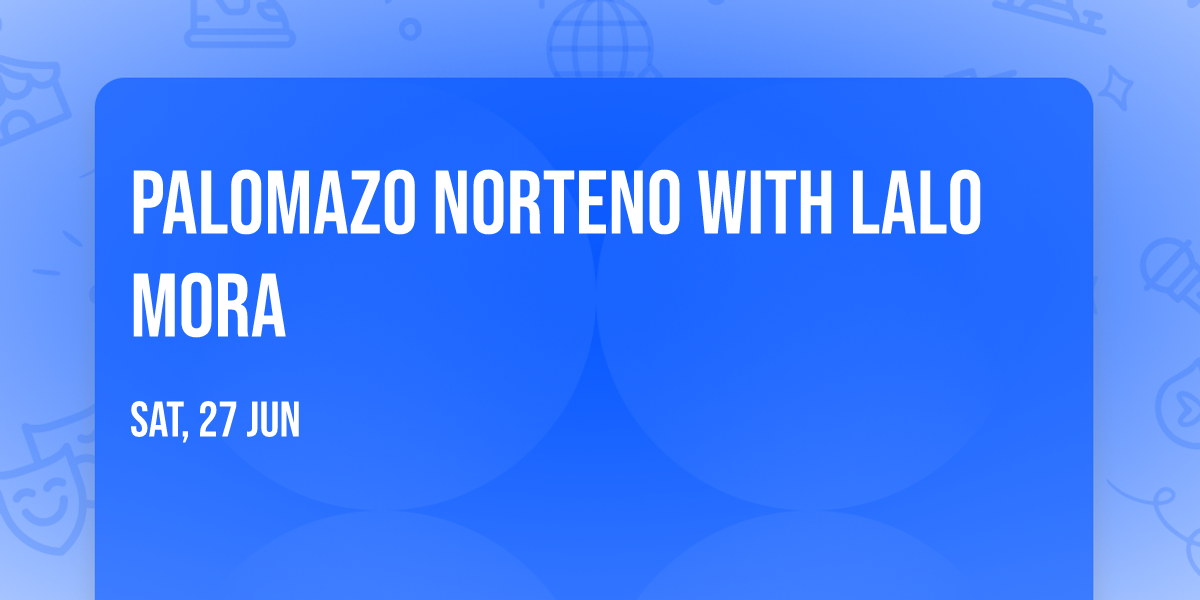 Palomazo Norteno with Lalo Mora