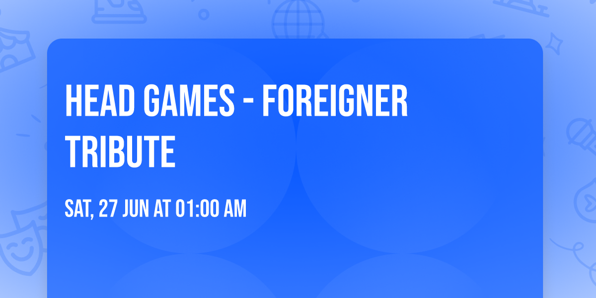 Head Games - Foreigner Tribute