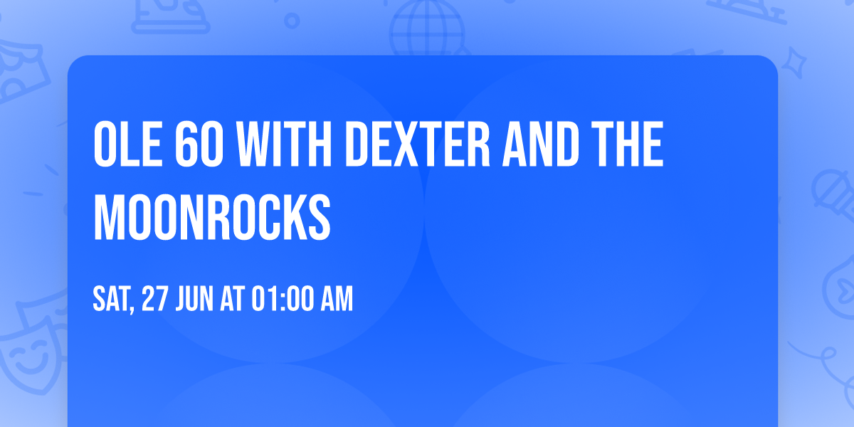 Ole 60 with Dexter and The Moonrocks