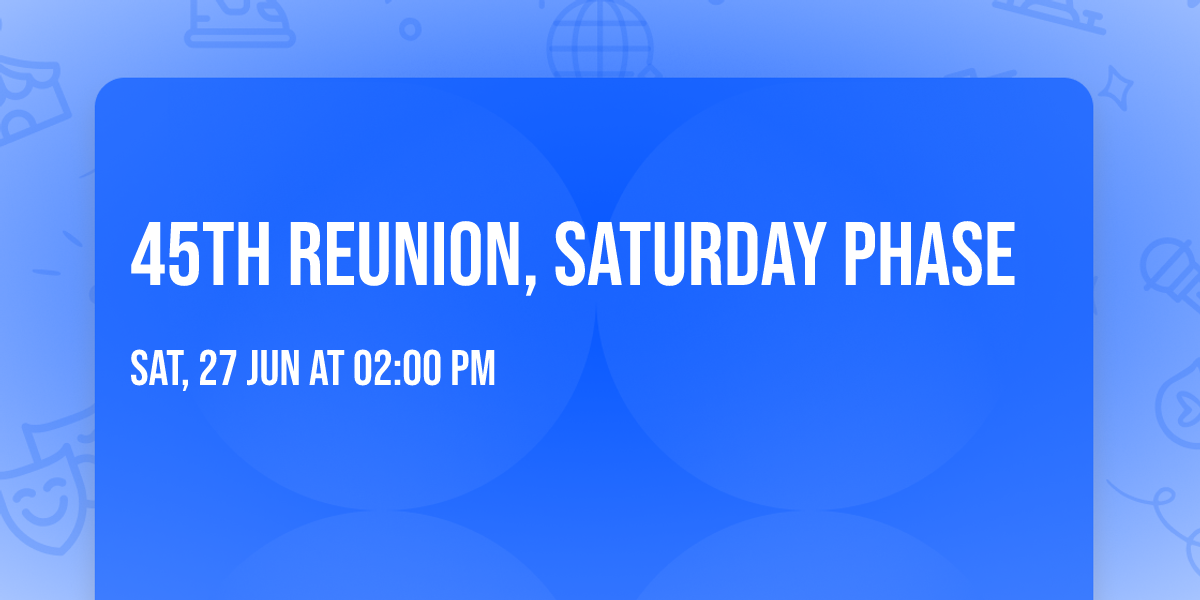 45th Reunion, Saturday phase