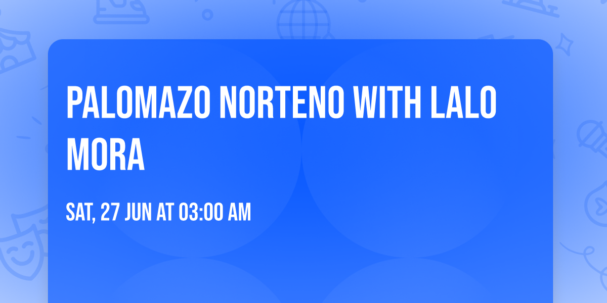 Palomazo Norteno with Lalo Mora