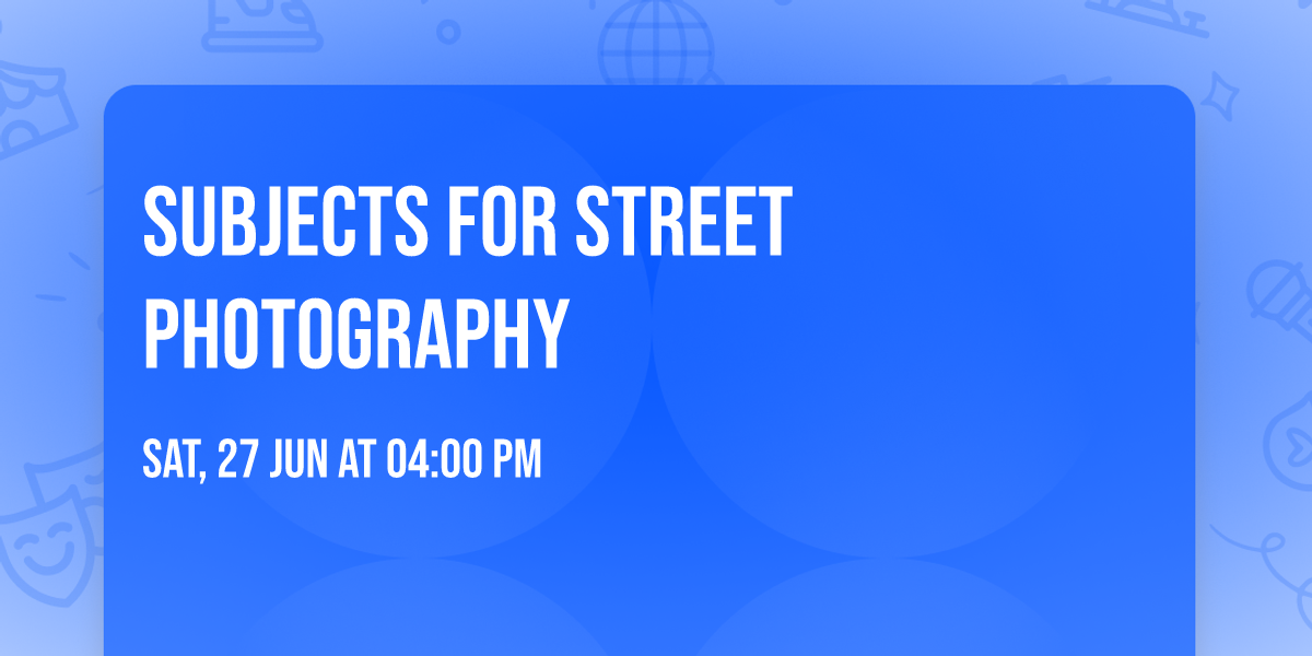 Subjects for street photography