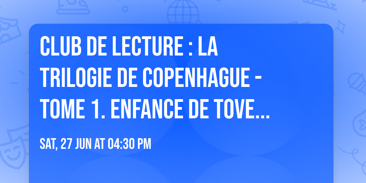 CLUB DE LECTURE : LA TRILOGIE DE COPENHAGUE - Tome 1. ENFANCE  De TOVE DITLEVSEN