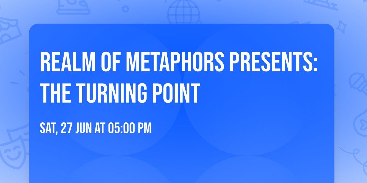 Realm of Metaphors Presents: The Turning Point