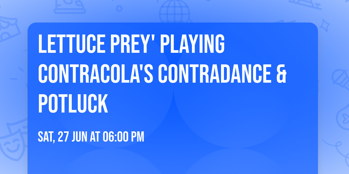 Lettuce Prey' playing ContraCola's contradance &potluck