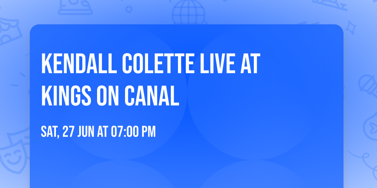 Kendall Colette Live at Kings on Canal