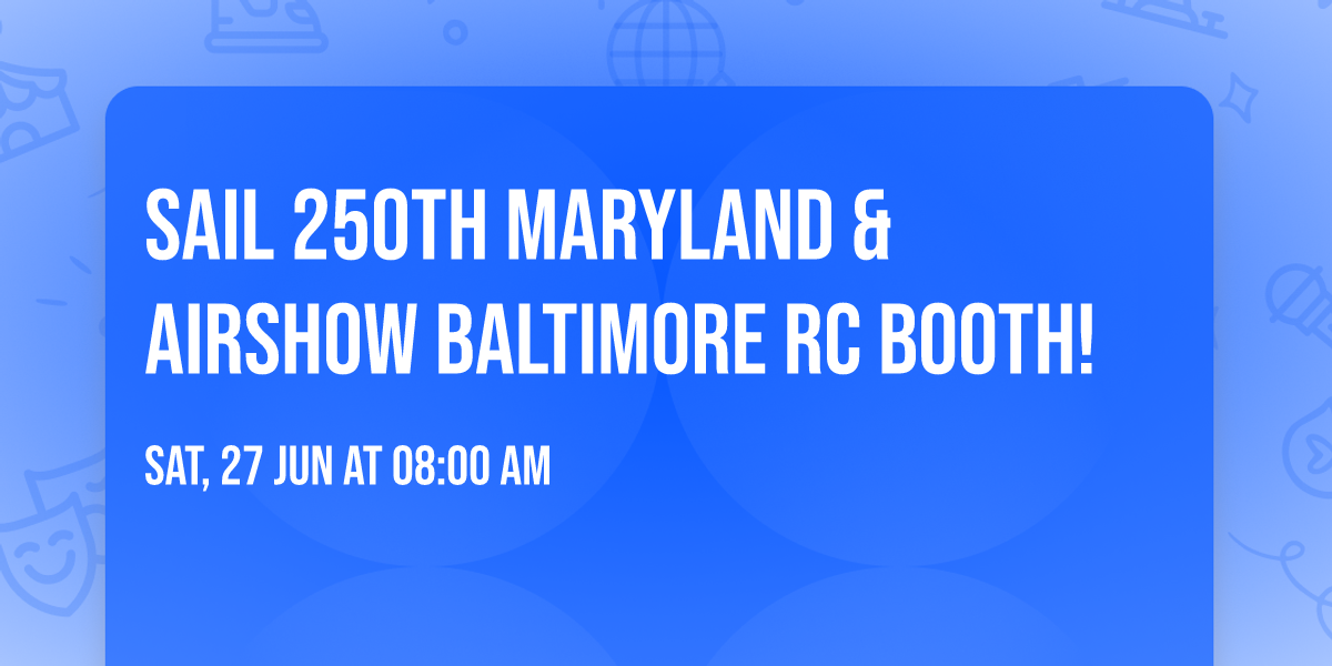 Sail 250th Maryland & Airshow Baltimore RC Booth!