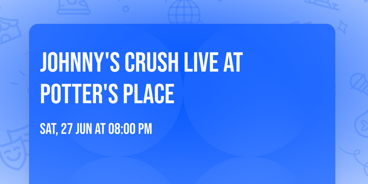 Johnny's Crush Live at Potter's Place