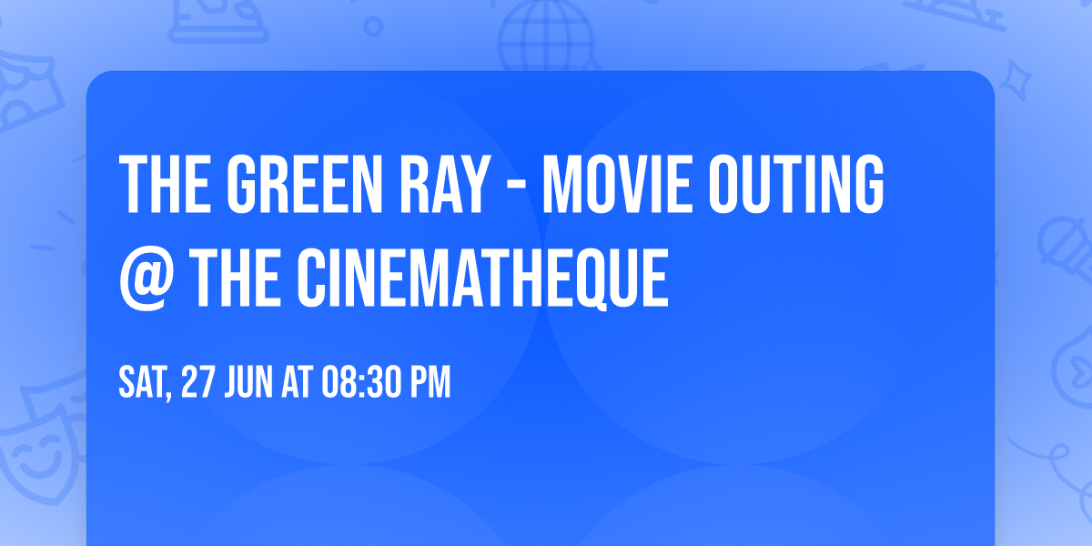 The Green Ray - Movie outing  @ the Cinematheque