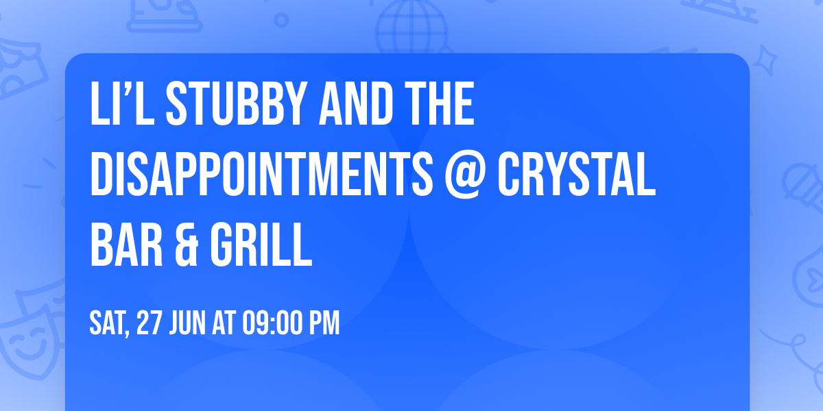 Li\u2019l Stubby and the Disappointments @ Crystal Bar & Grill
