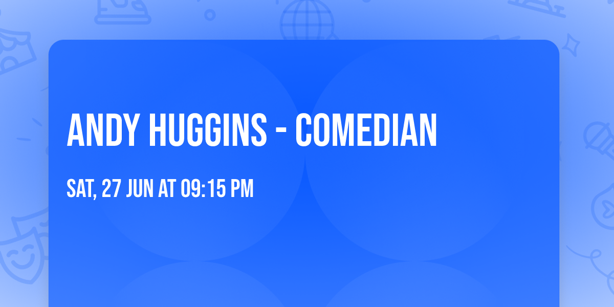 Andy Huggins - Comedian