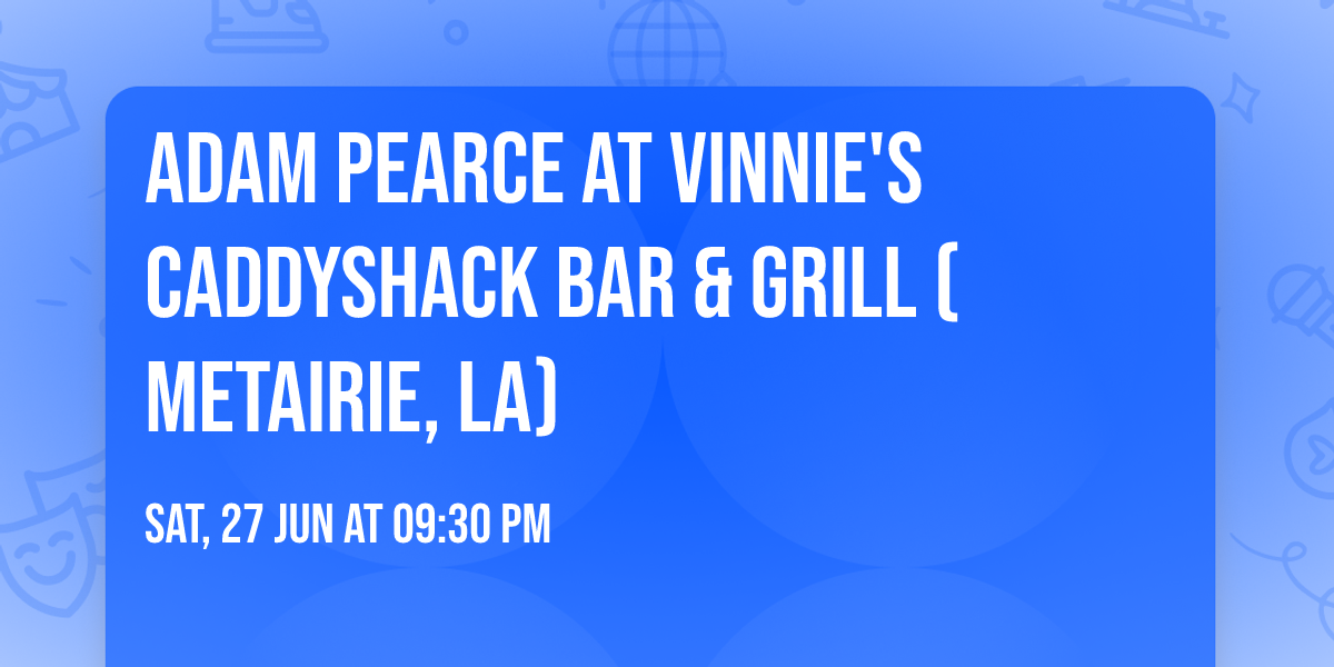 Adam Pearce at Vinnie's Caddyshack Bar & Grill (Metairie, LA)