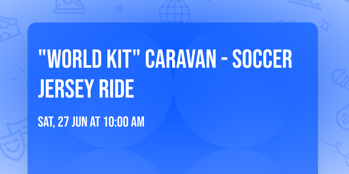 "World Kit" Caravan - Soccer Jersey Ride