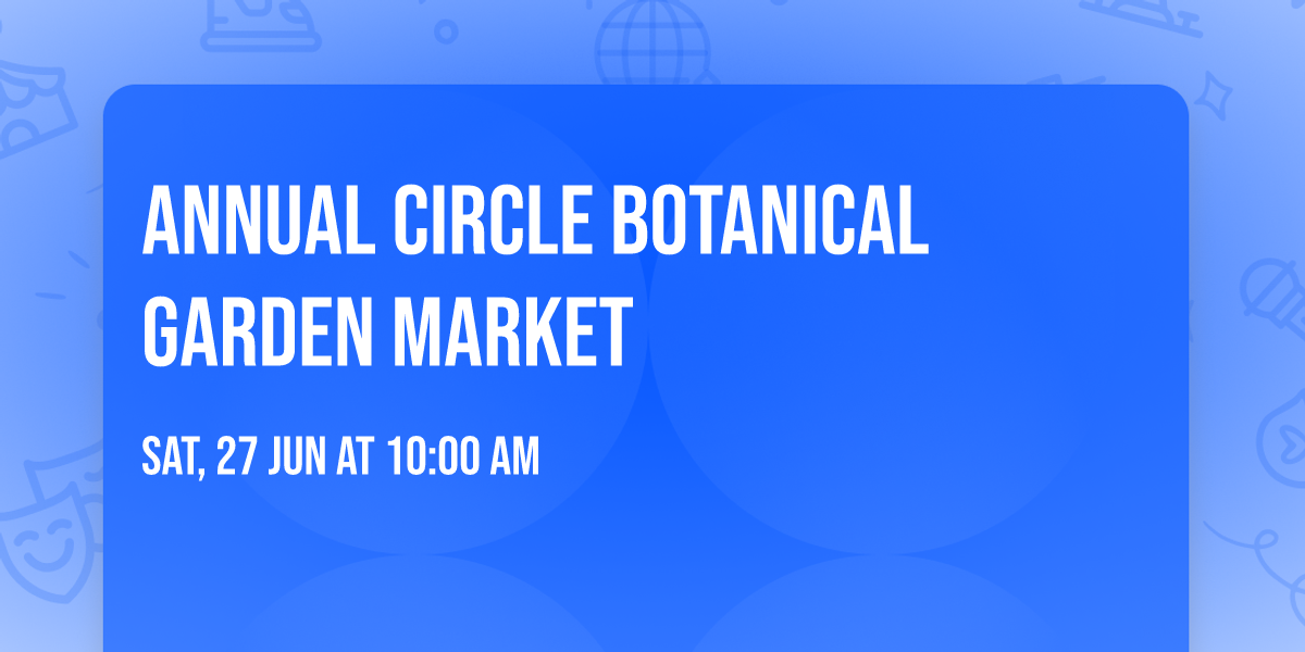 Annual Circle Botanical Garden Market