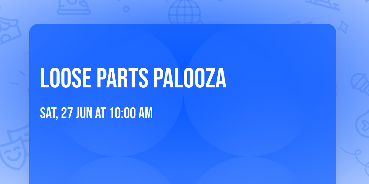 Loose Parts Palooza