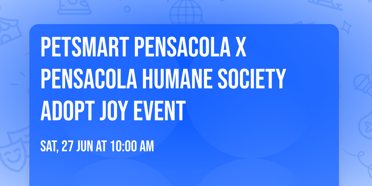 PetSmart Pensacola  X Pensacola Humane Society Adopt Joy Event