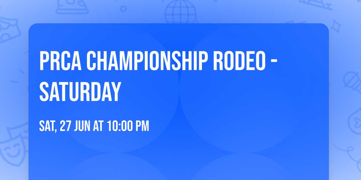 PRCA Championship Rodeo - Saturday