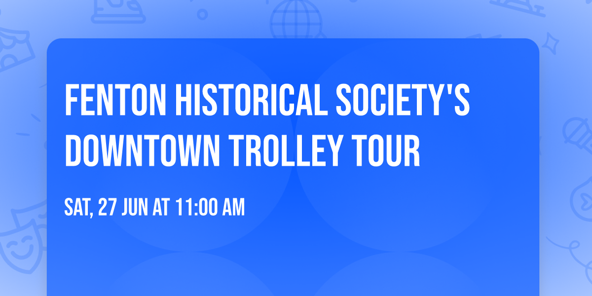 Fenton Historical Society's Downtown Trolley Tour