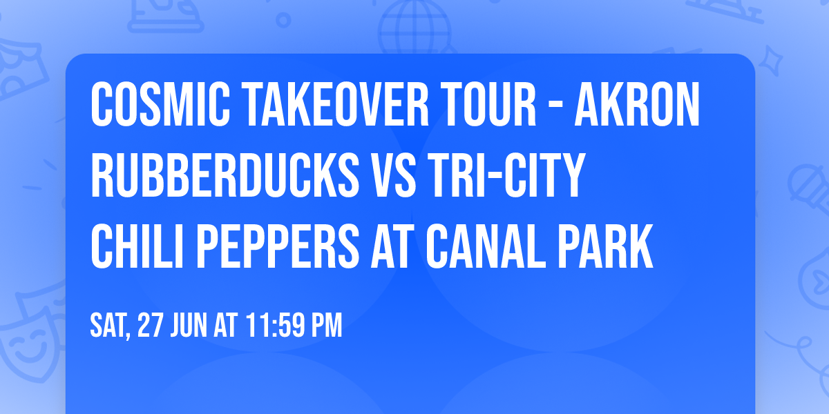 Cosmic Takeover Tour - Akron Rubberducks vs Tri-City Chili Peppers at Canal Park