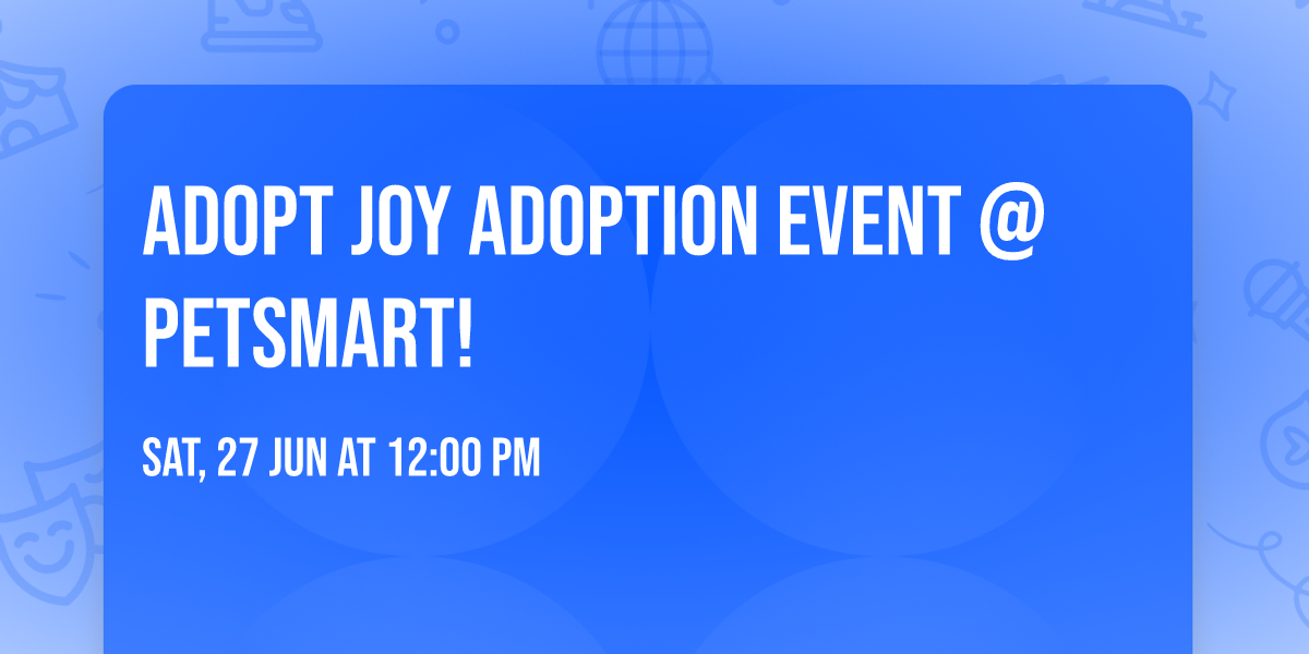 Adopt Joy Adoption Event @ PetSmart!