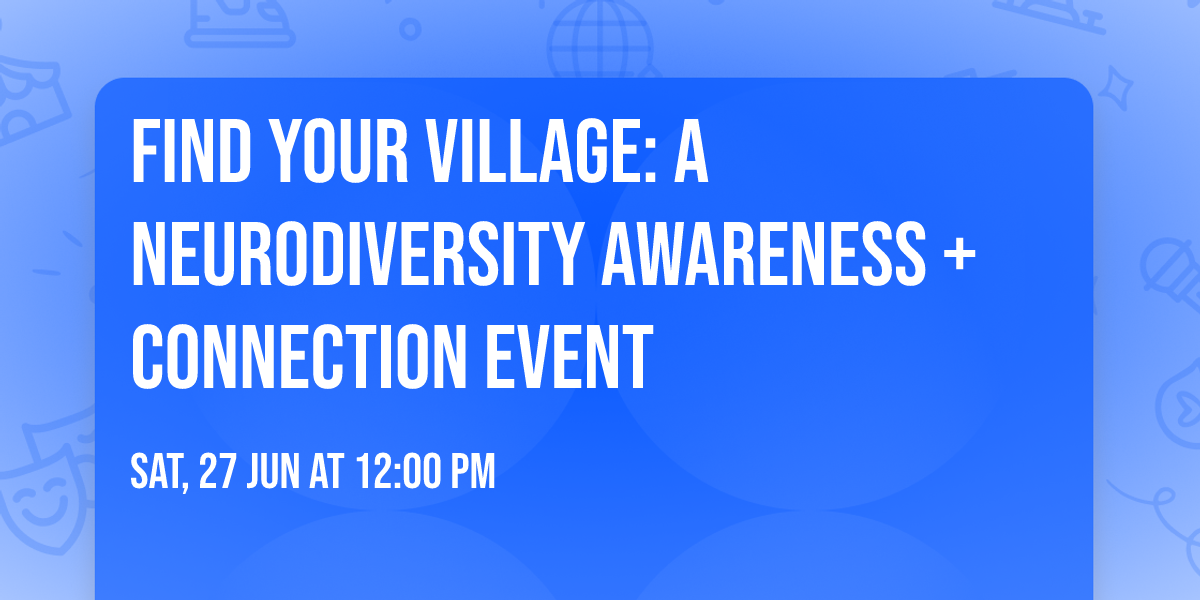 Find Your Village: A Neurodiversity Awareness + Connection Event