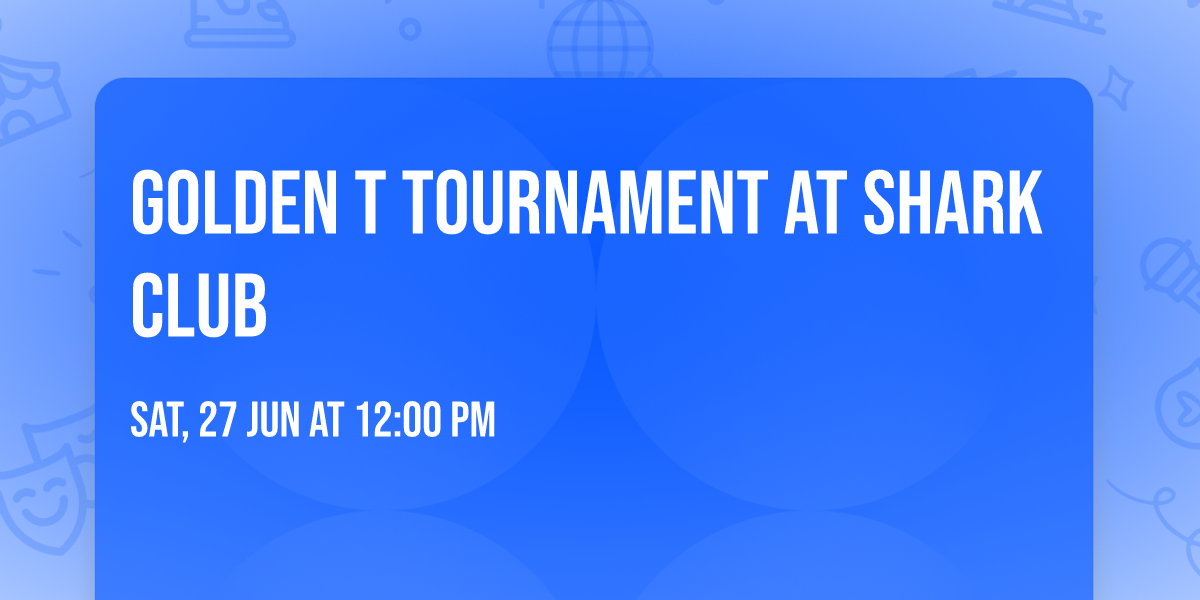 Golden T Tournament at Shark Club