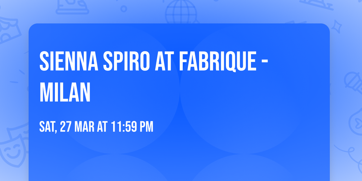 Sienna Spiro at Fabrique - Milan