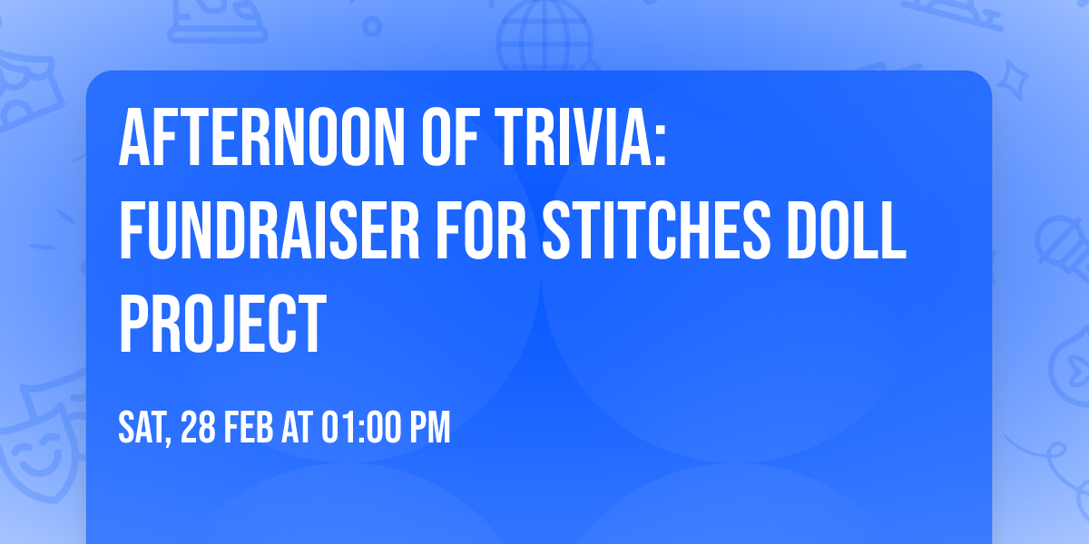 Afternoon of Trivia: Fundraiser for Stitches Doll Project