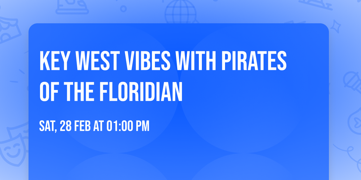 Key West Vibes with Pirates of the Floridian