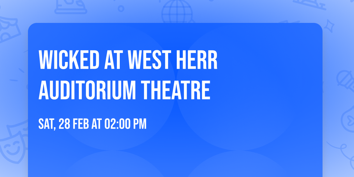 Wicked at West Herr Auditorium Theatre