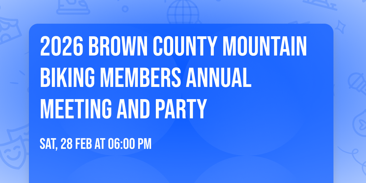 2026 Brown County Mountain Biking Members Annual Meeting and Party
