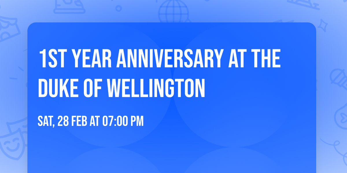 1st year Anniversary at the Duke of Wellington 