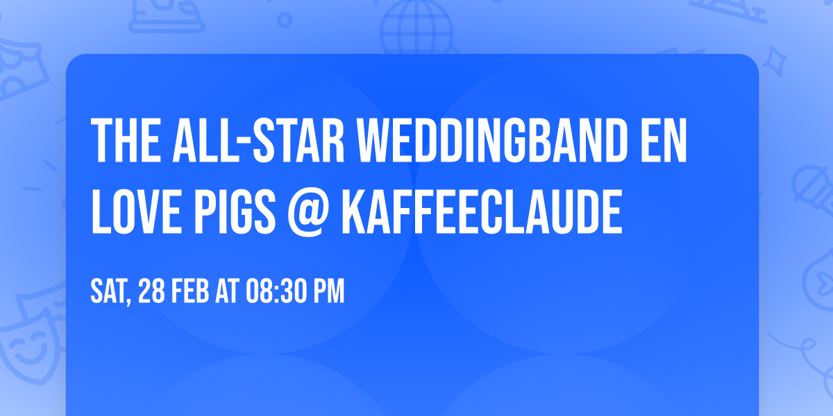 The ALL-STAR WEDDINGBAND en LOVE PIGS @ KaffeeClaude
