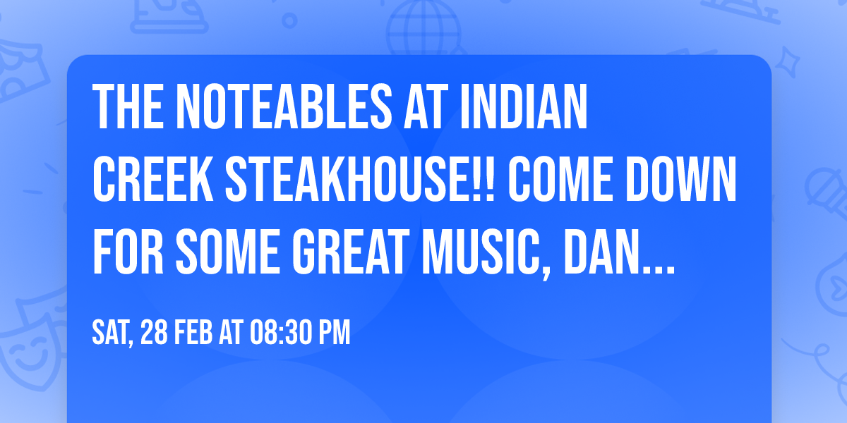 The Noteables at Indian Creek Steakhouse!! Come down for some great music, dancing and dining!