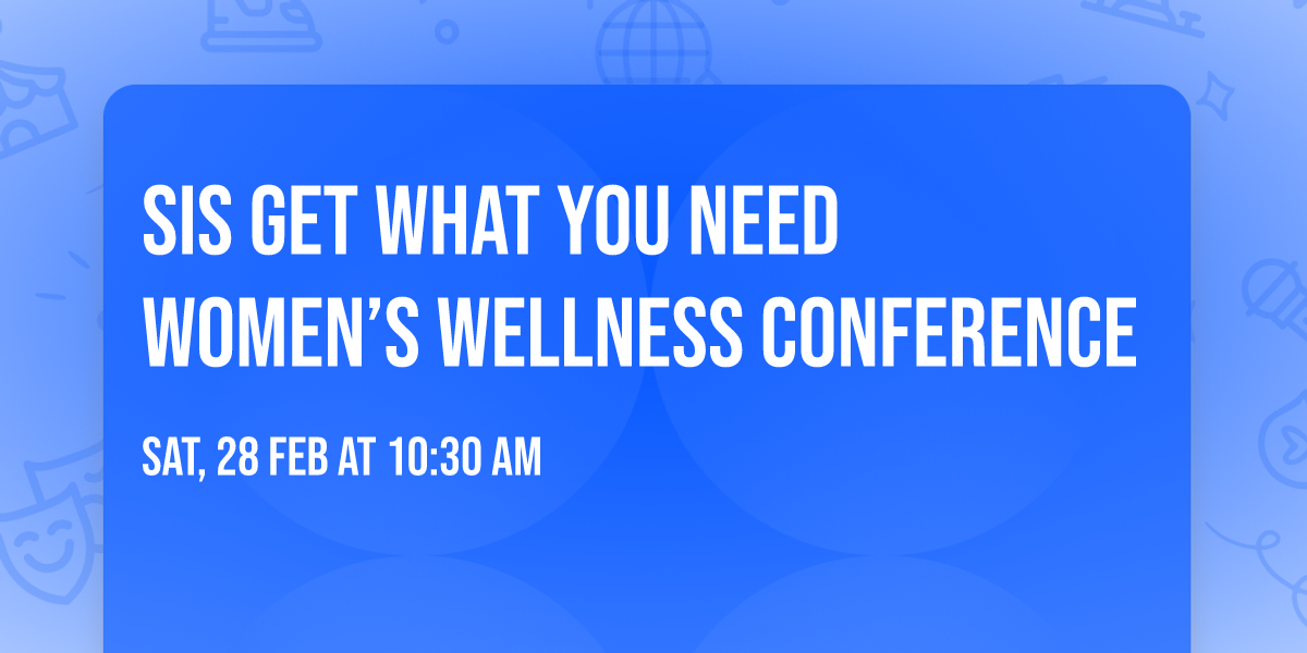 Sis Get What You Need Women\u2019s Wellness Conference 