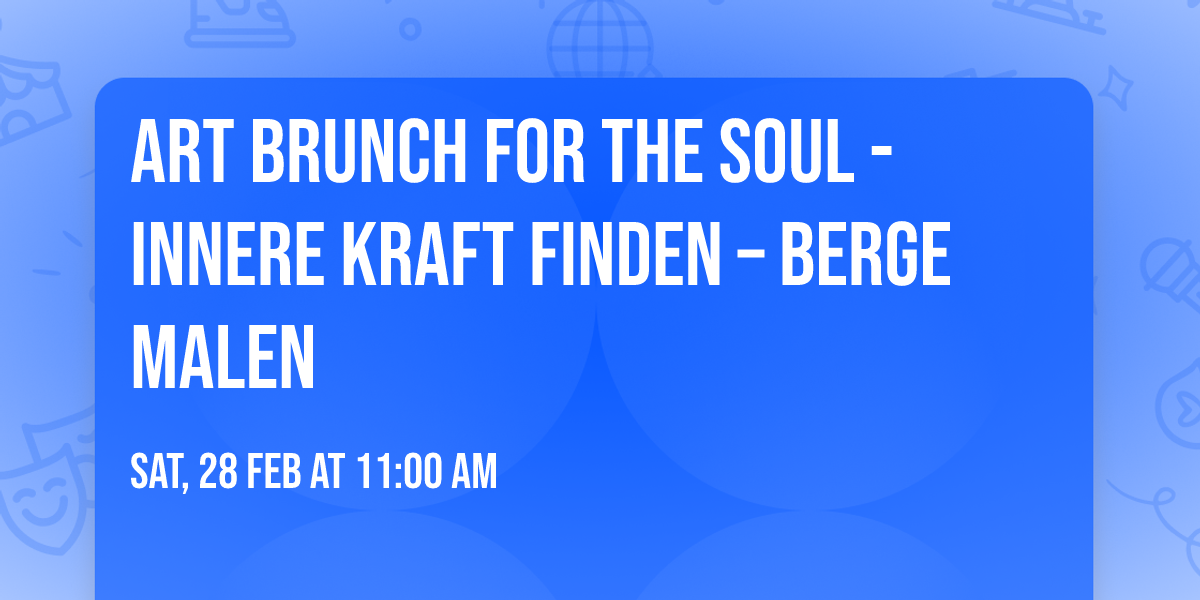 Art Brunch for the Soul - Innere Kraft finden \u2013 Berge malen